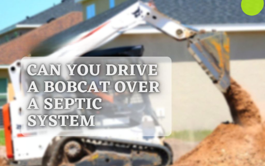 Can you drive a bobcat over a septic system