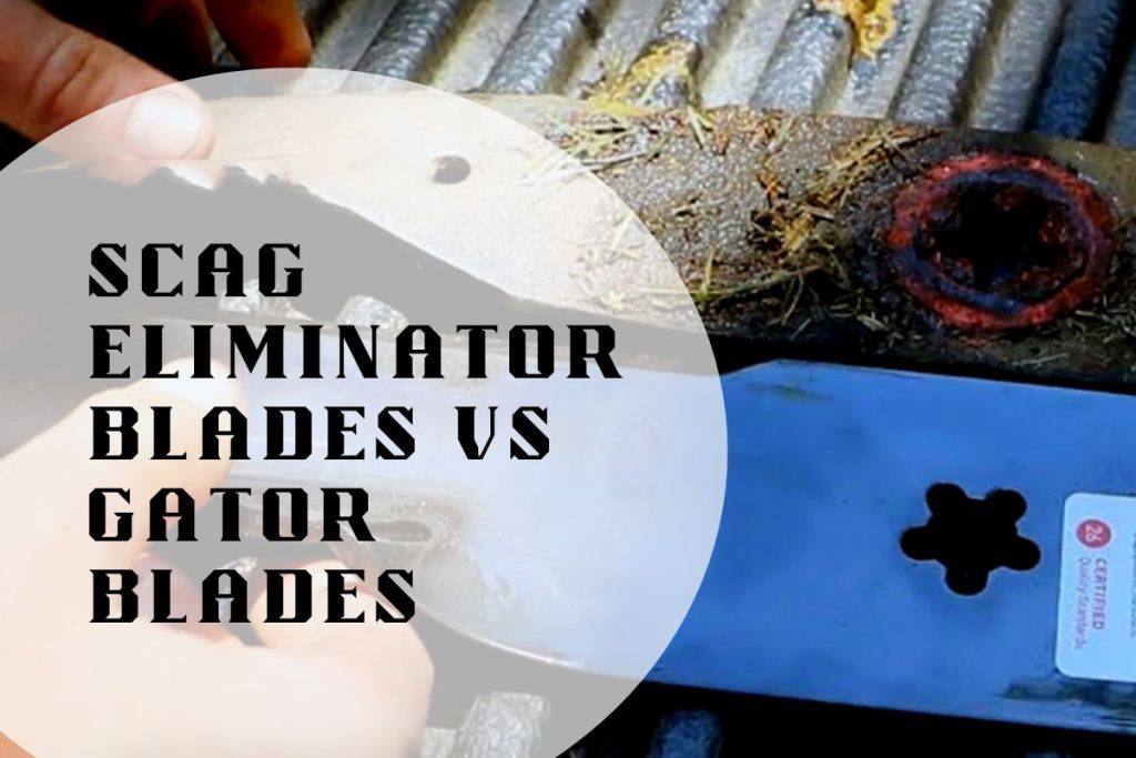Comparison of the Gator Blades and the Scag Eliminator Blades