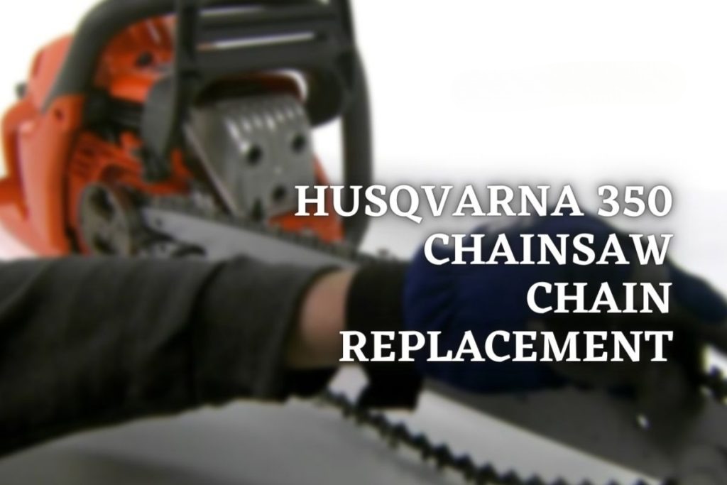 Chain Replacement for Husqvarna 350 Chainsaw 5 Steps in Detail