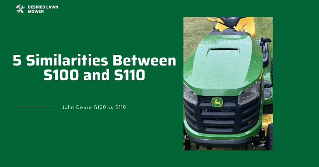 similarities between john deere s110 and s100