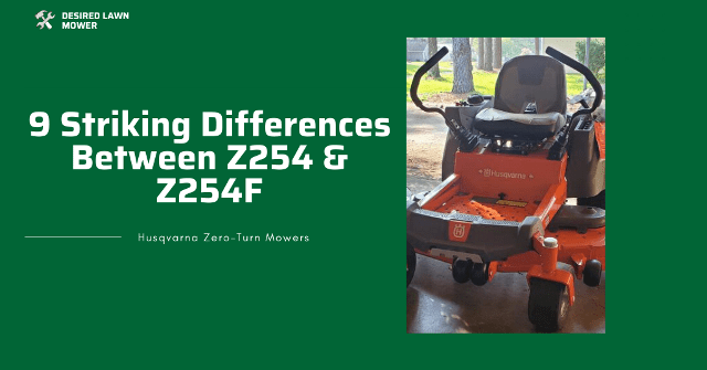 differences and similarities between Husqvarna Z254 and Z254F